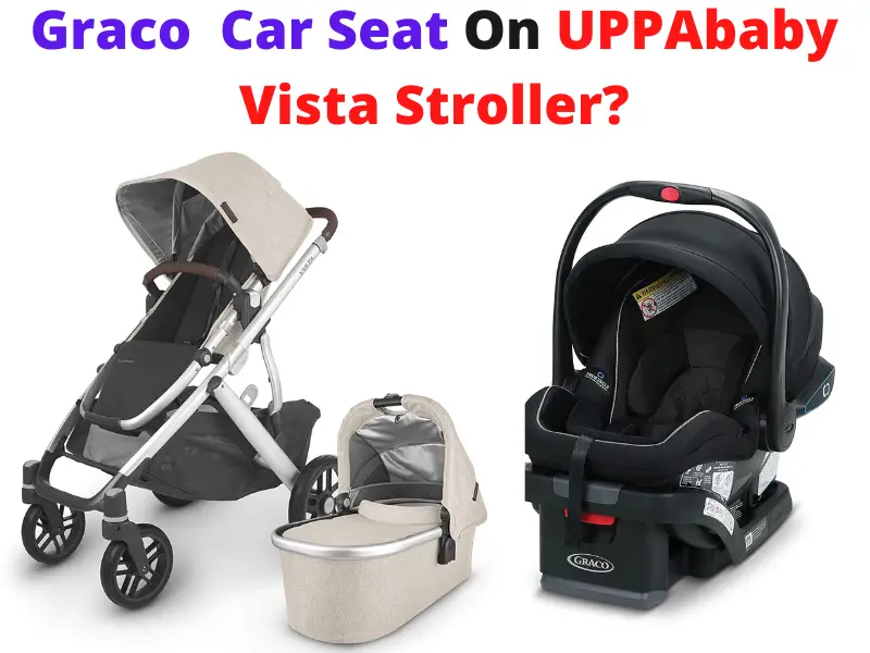 Are Graco Car Seats Compatible With UPPAbaby Vista Stroller?